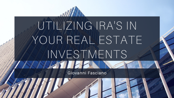 Utilizing IRA’s In Your Real Estate Investments