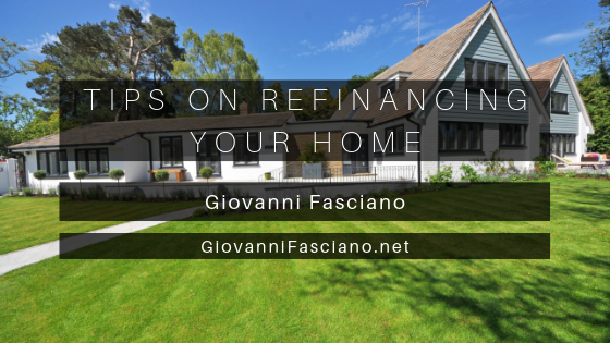 Tips On Refinancing Your Home Giovanni Fasciano